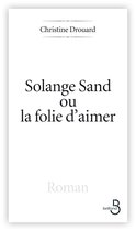 Solange Sand, ou la folie d'aimer