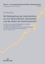 Boersen- und kapitalmarktrechtliche Abhandlungen 20 - Die Bekaempfung des Anschleichens an eine boersennotierte Gesellschaft und das Gebot der Rechtssicherheit