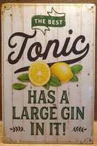 Tonic Has a Large Gin in it Reclamebord van metaal METALEN-WANDBORD - MUURPLAAT - VINTAGE - RETRO - HORECA- BORD-WANDDECORATIE -TEKSTBORD - DECORATIEBORD - RECLAMEPLAAT - WANDPLAAT