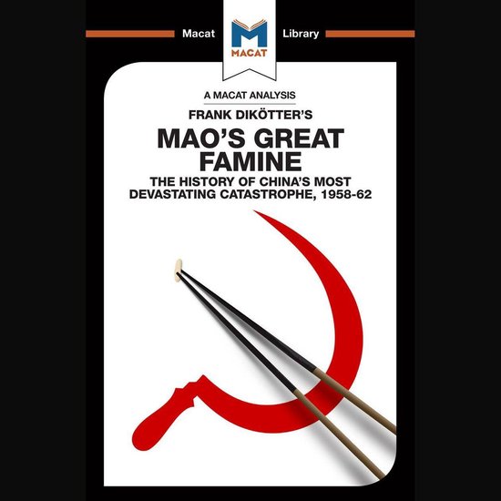 The Macat Analysis of Frank Dikotter Moa's Great Faminine - cover
