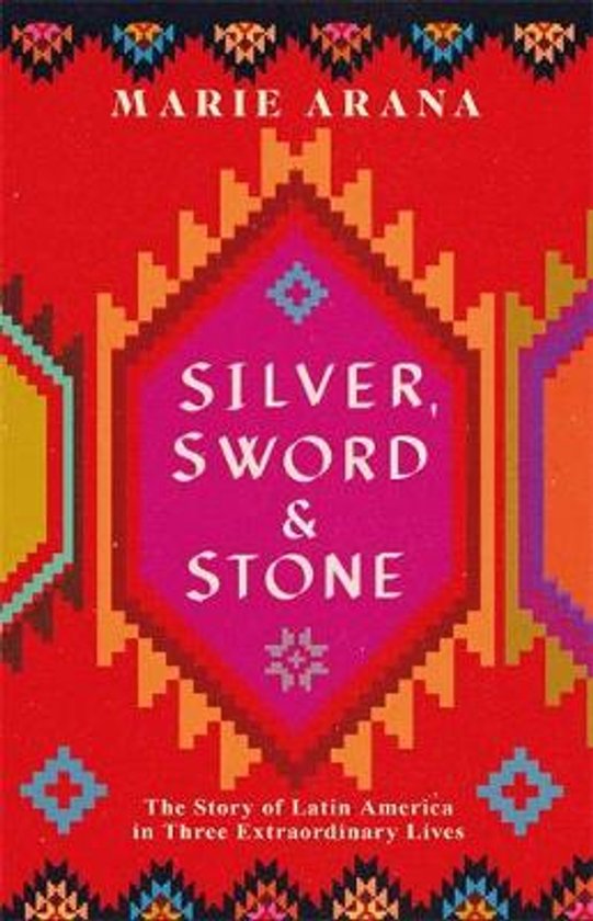 Boek 'Silver, Sword & Stone' door Marie Arana, met een felgekleurd, geometrisch patroon in rood, roze, geel en paars.