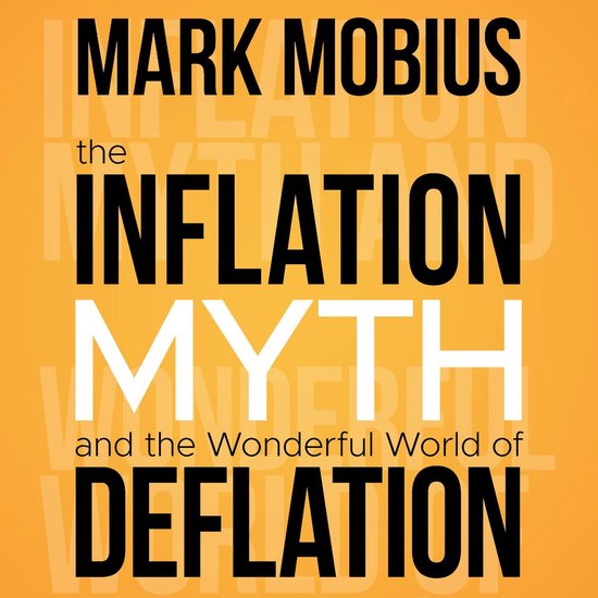 The Inflation Myth and the Wonderful World of Deflation - cover