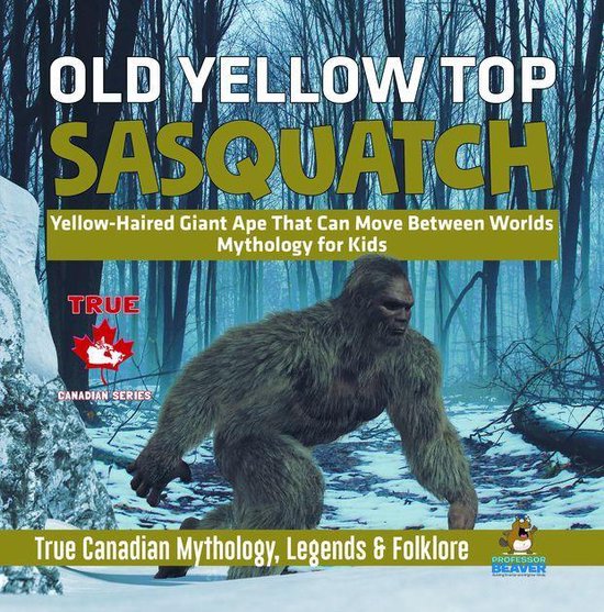 True Canadian Mythology, Legends & Folklore 11 - Old Yellow  ... - cover