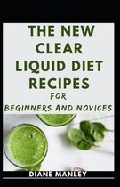The New Clear Liquid Diet Recipes For Beginners And Novices