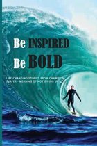 Be Inspired, Be Bold: Life-Changing Stories From Champion Surfer - Meaning Of Not Giving Up