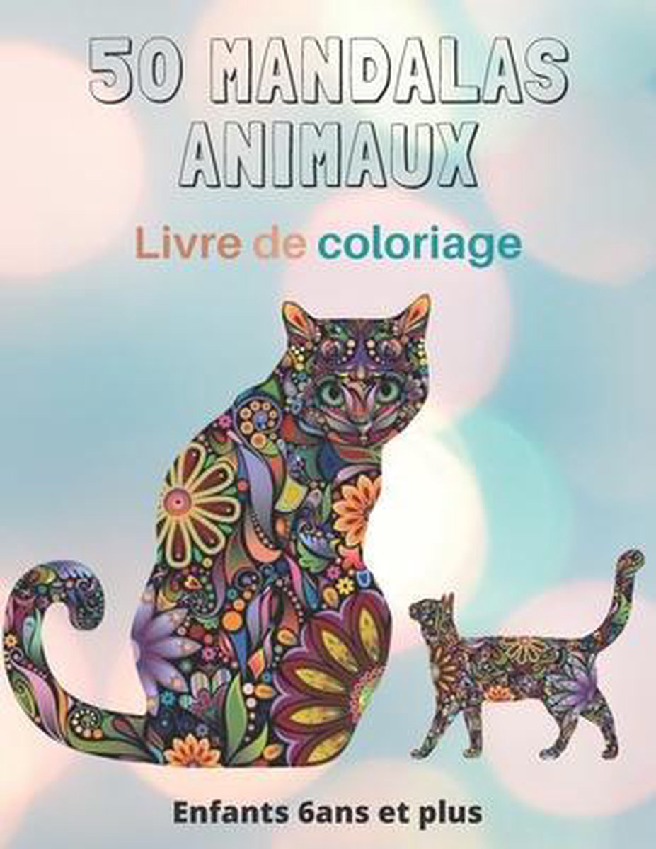 Mandalas Animaux Livre De Coloriage Enfants 6 Ans Et Plus: Livre