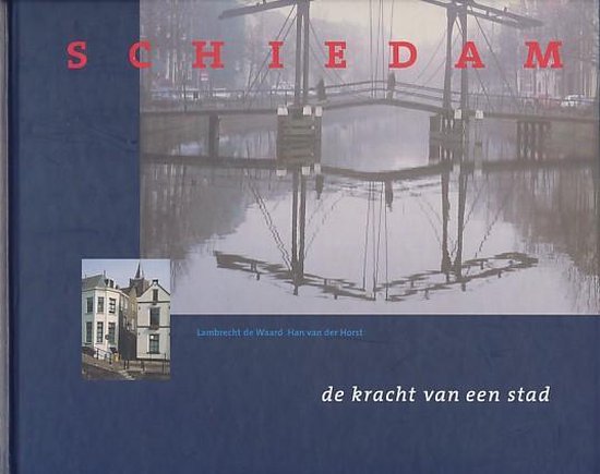 Schiedam de kracht van een stad