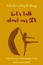 Valentine's Day Challenge Let's talk about our SEX