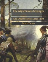 The Mysterious Stranger: And Other Stories