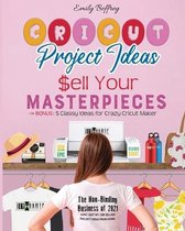 Cricut Project Ideas Sell Your Masterpieces: The Non-Binding Business of 2021. How I Quit My Job Selling Project Ideas From Home. BONUS