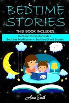 Bedtime Stories: This Book Includes: "Bedtime Stories for Kids + Bedtime Meditation + Bedtime Short Stories
