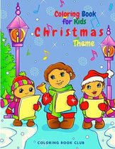 Coloring Book for Kids Christmas Theme - Beautiful Holiday Themed Coloring Book with Fun and Magical Coloring Pages