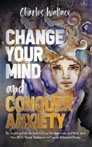 Change Your Mind and Conquer Anxiety