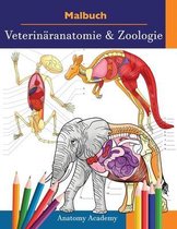 Malbuch Veterinäranatomie & Zoologie: 2-in-1 Zusammenstellung - Unglaublich Detailliertes Farbarbeitsbuch zum Selbsttest der Tieranatomie - Perfektes