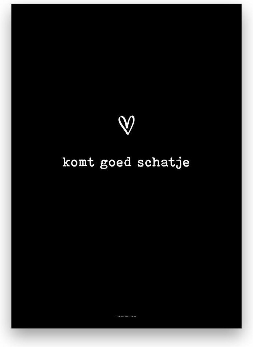komt goed schatje - poster - A4 formaat