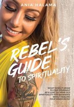 Rebel's Guide to Spirituality