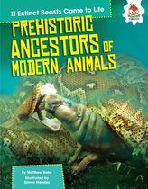 If Extinct Beasts Came to Life - Prehistoric Ancestors of Modern Animals