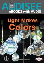 First Step Nonfiction — Light and Sound - Light Makes Colors