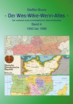 Der Was-Wäre-Wenn-Atlas 4 - Der Was-Wäre-Wenn-Atlas - Band 4 - 1940 bis 1995
