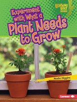 Lightning Bolt Books ® — Plant Experiments - Experiment with What a Plant Needs to Grow