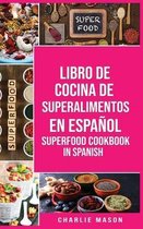 Libro de Cocina de Superalimentos En espanol/ Superfood Cookbook In Spanish