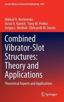 Combined Vibrator-Slot Structures: Theory and Applications