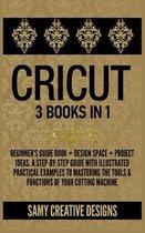 Cricut: 3 Books in 1