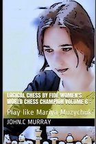 Logical Chess by Fide Women's World Chess Champion volume 6: