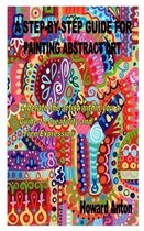 A Step-By-Step Guide for Painting Abstract Art