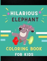 Hilarious elephant coloring book for kids: Funny & beautiful collection of hilarious elephant: Coloring book for kids, toddlers, boys & girls