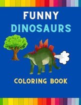 Funny dinosaurs coloring book: Funny & hilarious collection of cool dinosaurs: Coloring book for kids, toddlers, boys & girls