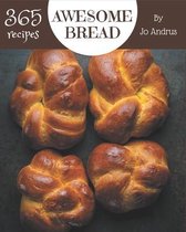 365 Awesome Bread Recipes