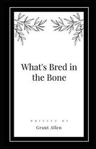 What's Bred in the Bone Illustrated