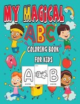 My Magical ABC Coloring Book For Kids: abc coloring book images and letters