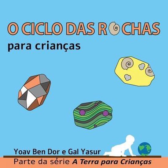O ciclo das rochas: The rock cycle for toddlers (Portuguese edition)