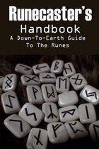 Runecaster's Handbook A Down-to-earth Guide To The Runes