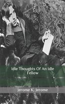 Idle Thoughts Of An Idle Fellow