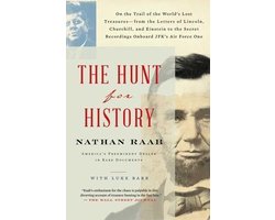 The Hunt for History On the Trail of the World's Lost TreasuresFrom the Letters of Lincoln, Churchill, and Einstein to the Secret Recordings OnBoard Jfk's Air Force One