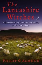 The Lancashire Witches A Chronicle of Sorcery and Death on Pendle Hill