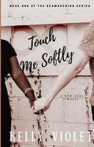 Touch Me Softly