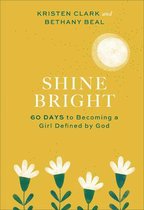 Shine Bright – 60 Days to Becoming a Girl Defined by God