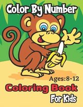 Color By Number Ages: 8-12 Coloring Book For Kids