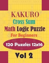 Kakuro - Cross Sum Math Logic Puzzles - 120 Puzzles 12x16 Vol. 2