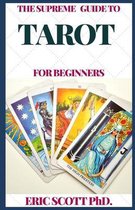 The Supreme Guide to Tarot for Beginners