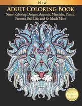 Adult Coloring Book Stress Relieving Designs, Animals, Mandalas, Plants, Patterns, Still Life, and So Much More