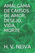 Amalgama de Causos de Amor, Desejo, Vida, Morte