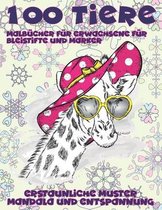 Malbucher fur Erwachsene fur Bleistifte und Marker - Erstaunliche Muster Mandala und Entspannung - 100 Tiere