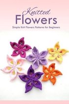 Knitted Flowers: Simple Knit Flowers Patterns for Beginners