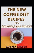 The New Coffee Diet Recipes For Beginners And Novices