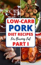 Low Carb For Beginners 1 - Low-Carb Pork Diet Recipes For Burning Fat Part I